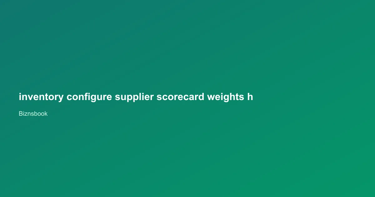 Inventory manager adjusting supplier scorecard weight percentages and score floor settings